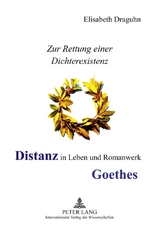 Distanz in Leben und Romanwerk Goethes - Elisabeth Draguhn