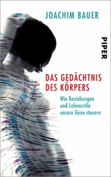 Das Gedächtnis des Körpers -  Joachim Bauer