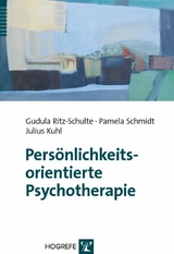 Persönlichkeitsorientierte Psychotherapie - Gudula Ritz-Schulte, Pamela Schmidt, Julius Kuhl