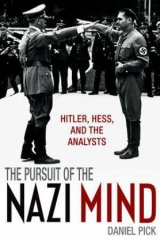 The Pursuit of the Nazi Mind - Daniel Pick