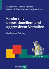 Kinder mit oppositionellem und aggressivem Verhalten - Marcel Aebi, Rhainer Perriard, Barbara Stiffler Scherrer, Ralph Wettach