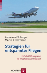 Strategien für entspanntes Fliegen - Andreas Mühlberger, Martin J. Herrmann