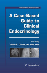 A Case-Based Guide to Clinical Endocrinology - 