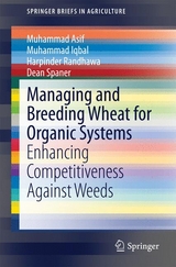 Managing and Breeding Wheat for Organic Systems - Muhammad Asif, Muhammad Iqbal, Harpinder Randhawa, Dean Spaner