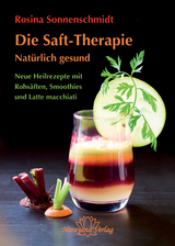 Die Saft-Therapie - Rosina Sonnenschmidt