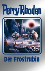 Perry Rhodan 130: Der Frostrubin (Silberband) - H. G. Ewers, William Voltz, K. H. Scheer, Kurt Mahr