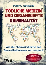 Tödliche Medizin und organisierte Kriminalität -  Peter C. Gøtzsche