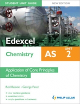 Edexcel AS Chemistry Student Unit Guide: Unit 2 Application of Core Principles of Chemistry - Beavon, Rod; Facer, George