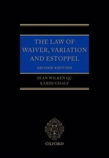 The Law of Waiver, Variation and Estoppel - Wilken, Sean; Ghaly, Karim