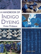 A Handbook of Indigo Dyeing - Prideaux, Vivien