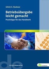 Betriebsübergabe leicht gemacht - Ulrich C Heckner