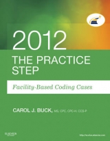 The Practice Step: Facility-Based Coding Cases, 2012 Edition - Buck, Carol J.