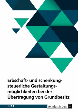 Erbschaft- und schenkungsteuerliche Gestaltungsmöglichkeiten bei der Übertragung von Grundbesitz unter Berücksichtigung der Ertragsteuer - 