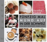 Fünfzig Mal Mund auf in der Schweiz - Geraldine Friedrich