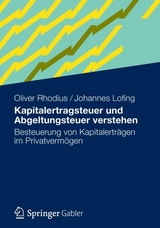 Kapitalertragsteuer und Abgeltungsteuer verstehen - Oliver Rhodius, Johannes Lofing