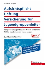 Aufsichtspflicht, Haftung, Versicherung für Jugendgruppenleiter -  Günter Mayer