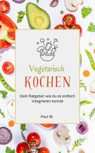 vegetarisch Kochen - Paul M.