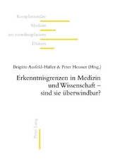 Erkenntnisgrenzen in Medizin und Wissenschaft – sind sie überwindbar? - 