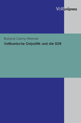 Vatikanische Ostpolitik und die DDR - Roland Cerny-Werner