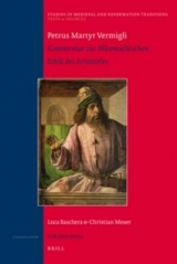 Petrus Martyr Vermigli. Kommentar zur Nikomachischen Ethik des Aristoteles - Luca Baschera, Christian Moser