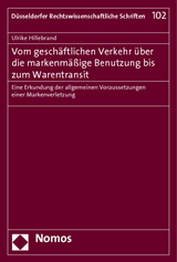 Vom geschäftlichen Verkehr über die markenmäßige Benutzung bis zum Warentransit - Ulrike Hillebrand