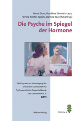 Die Psyche im Spiegel der Hormone - Almut Dorn, Dorothee Kimmich-Laux, Hertha Richter-Appelt, Martina Rauchfuß