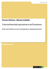 Unternehmenskooperationen im Tourismus - Florian Dittmar,  Mischa Schüller