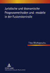 Juristische und ökonomische Prognosemethoden und -modelle in der Fusionskontrolle - Titos Markopoulos