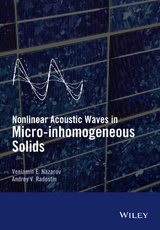 Nonlinear Acoustic Waves in Micro-inhomogeneous Solids -  Veniamin Nazarov,  Andrey Radostin