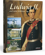 Ludwig II. und seine Schlösser - Merkle, Ludwig