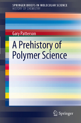 A Prehistory of Polymer Science - Gary Patterson Carnegie Mellon University