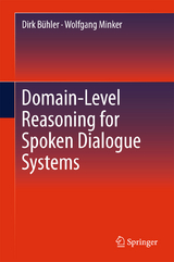 Domain-Level Reasoning for Spoken Dialogue Systems - Dirk Bühler, Wolfgang Minker