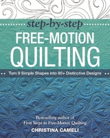 Step-by-Step Free-Motion Quilting -  Christina Cameli