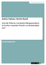 Löst die Präsenz von Justizvollzugsanstalten in Vechta vermehrt Furcht vor Kriminalität aus? -  Andrea Triphaus,  Kerstin Nuxoll