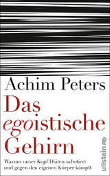 Das egoistische Gehirn -  Achim Peters