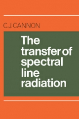 The Transfer of Spectral Line Radiation - Cannon, C. J.