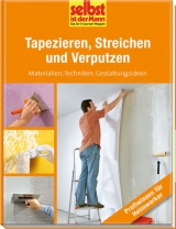 Tapezieren, Streichen und Verputzen - selbst ist der Mann