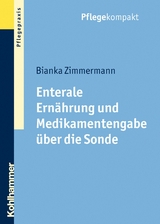 Enterale Ernährung und Medikamentengabe über die Sonde - Bianka Zimmermann