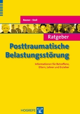 Ratgeber Posttraumatische Belastungsstörung - Rita Rosner, Regina Steil