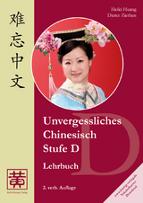 Unvergessliches Chinesisch, Stufe D - Hefei Huang, Dieter Ziethen