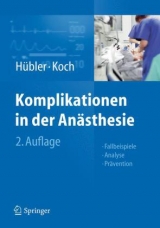 Komplikationen in der Anästhesie - Hübler, Matthias; Koch, Thea