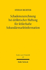 Schadenszurechnung bei deliktischer Haftung für fehlerhafte Sekundärmarktinformation - Stefan Richter