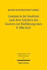 Lizenzen in der Insolvenz nach dem Scheitern des Gesetzes zur Einführung eines § 108a InsO - Mahdi Daneshzadeh Tabrizi