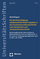 Die Berücksichtigung wettbewerbsfremder Aspekte in der Zusammenschlusskontrolle nach deutschem und schweizerischem Recht - Welf Klingsch