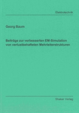 Beiträge zur verbesserten EM-Simulation von verlustbehafteten Mehrleiterstrukturen - Georg Baum