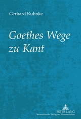 Goethes Wege zu Kant - Gerhard Kuhnke