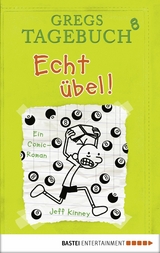 Gregs Tagebuch 8 - Echt übel! -  Jeff Kinney