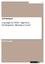 Copyright for DVDs - High-Tech Development - Blessing or Curse? -  Julli Markgraf