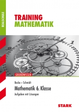 Training Realschule - Mathematik 6. Klasse - Bernhard Schmidt, Wolfgang Becke