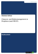 Chancen- und Risikomanagement in Projekten (und SWOT) -  Clemens Schnur